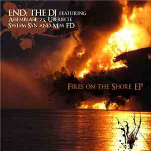 END: The DJ Feat. Assemblage 23, Uberbyte, System Syn, Miss FD - Fires On The Shore EP