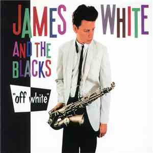 James White & The Blacks - Off White
