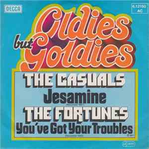 The Casuals / The Fortunes - Jesamine / You've Got Your Troubles