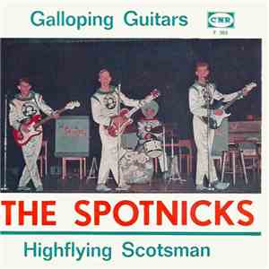 The Spotnicks - Galloping Guitars / Highflying Scotsman