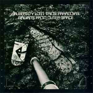 Alberto Y Lost Trios Paranoias - Italians From Outer Space