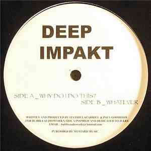 Deep Impakt - Why Do I Do This? / Whatever