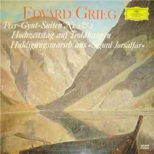 Edvard Grieg - Richard Kraus / Bamberger Symphoniker - Peer-Gynt-Suite Nr. 1 Op. 46 / Hochzeitstag Auf Troldhaugen Op. 65 Nr. 6 / Peer-Gynt-Suite Nr. 2 Op. 55 / Huldigungsmarsch Aus 