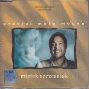 Mietek Szcześniak - Przytul Mnie Mocno