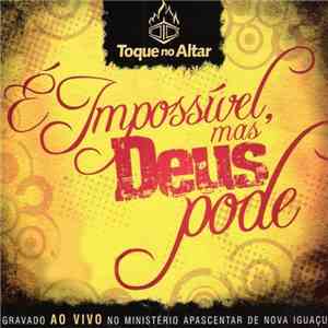 Toque No Altar - É Impossível, Mas Deus Pode