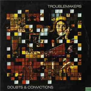 Troublemakers - Doubts & Convictions