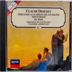 Claude Debussy : Vladimir Ashkenazy, Orquesta De Cleveland - Preludio A La Siesta Del Fauno / Nocturnos / El Mar