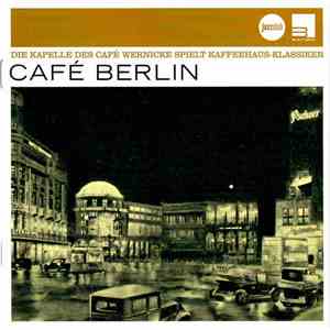 Die Kapelle Des Café Wernicke - Café Berlin - Die Kapelle Des Café Wernicke Spielt Kaffeehaus-Klassiker