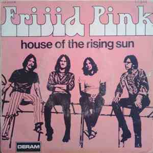 Frijid Pink - House Of The Rising Sun