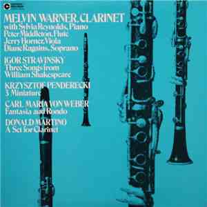 Melvin Warner, Sylvia Reynolds, Peter Middleton, Jerry Horner, Diane Ragains, Igor Stravinsky, Krzysztof Penderecki, Carl Maria von Weber, Donald Martino - Three Songs From William Shakespeare / 3 Minatures / Fantasia And Rondo / A Set For Clarinet