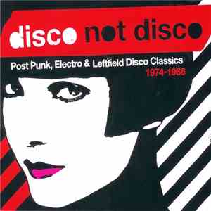 Various - Disco Not Disco: Post Punk, Electro & Leftfield Disco Classics - 1974-1986