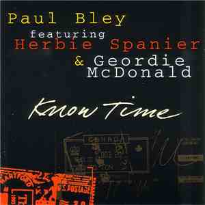 Paul Bley featuring Herbie Spanier & Geordie McDonald - Know Time