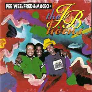 The JB Horns - Pee Wee, Fred & Maceo