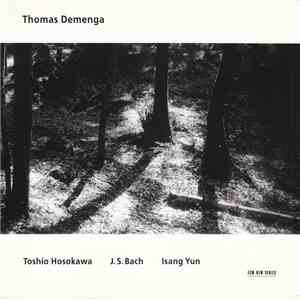 Thomas Demenga - Toshio Hosokawa / J. S. Bach / Isang Yun - Toshio Hosokawa / J. S. Bach / Isang Yun