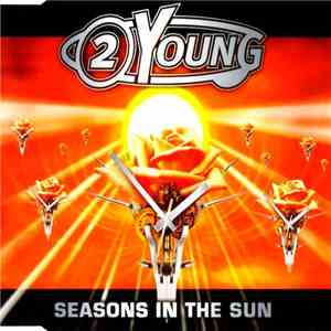 2 Young - Seasons In The Sun