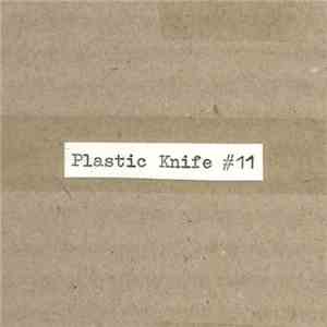 Plastic Knife - Plastic Knife #11 : Music From The Zine Plastic Knife #10