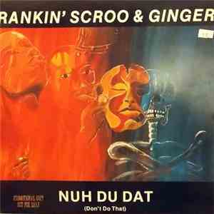 Rankin' Scroo & Ginger  - Nuh Do Dat! (Don't Do That)
