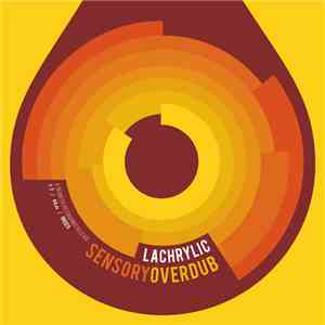 Lachrylic - Sensory Overdub
