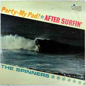 The Spinners  - Party - My Pad! After Surfin'