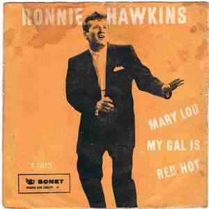 Ronnie Hawkins And The Hawks  - My Gal Is Red Hot / Mary Lou