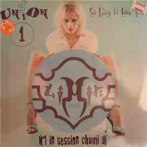 Union 1 - So Easy To Love You