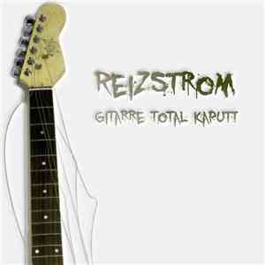 Reizstrom - Gitarre Total Kaputt