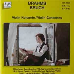 Brahms / Bruch : Münchner Symphoniker / Philharmonia Slavonica Sol.: Ivan Czerkov / Helena Spitkova Cond.: Helmut Bucher / Alberto Lizzio - Violin Konzerte / Violin Concertos