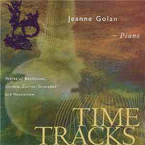 Jeanne Golan - Time Tracks: Works of Beethoven, Cardew, Curran, Granados And Nancarrow