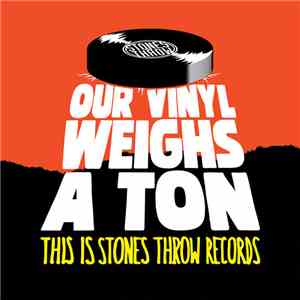 Various - Our Vinyl Weighs A Ton (This Is Stones Throw Records)