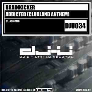 Brainkicker - Addicted (Clubland Anthem)