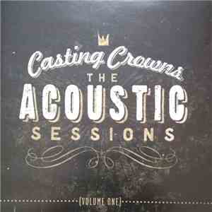 Casting Crowns - The Acoustic Sessions {Volume One}