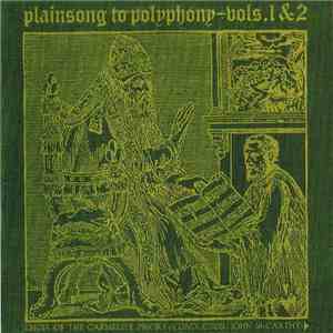 Choir Of The Carmelite Priory / Conductor: John McCarthy - Plainsong To Polyphony - Vols. 1 & 2