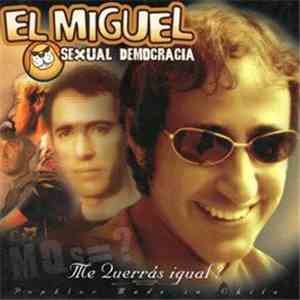 El Miguel, Sexual Democracia - Me Querrás Igual? CD2