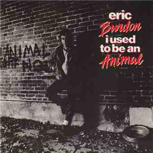Eric Burdon - I Used To Be An Animal