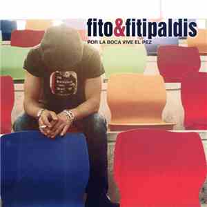 Fito & Fitipaldis - Por La Boca Vive El Pez