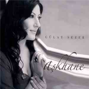 Gülay Sezer - Aşkhane
