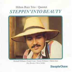 Hilton Ruiz Trio / Hilton Ruiz Quintet - Steppin' Into Beauty