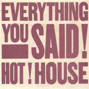 Hot House - Everything You Said
