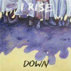 I Rise - Down