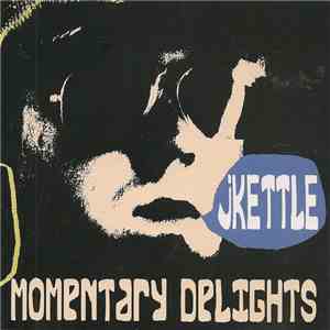 JKettle - Momentary Delights