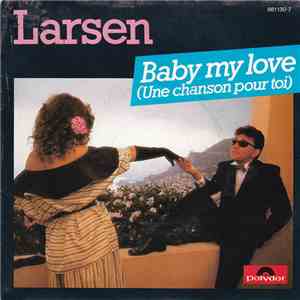 Larsen  - Baby My Love (Une Chanson Pour Toi)