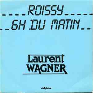 Laurent Wagner - Roissy 6H Du Matin