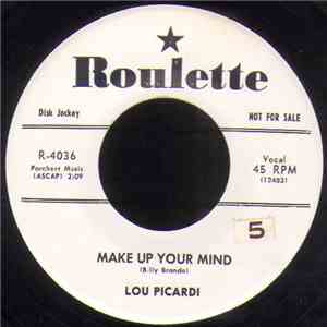 Lou Picardi - Make Up Your Mind / You Need A Sweetheart