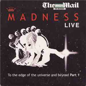 Madness - Madness Live: To The Edge Of The Universe And Beyond, Part 1