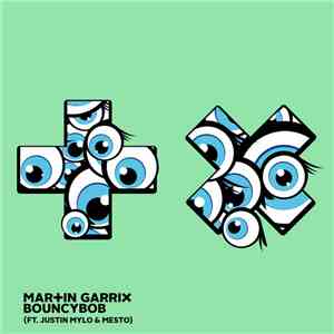 Martin Garrix Feat. Justin Mylo & Mesto - Bouncybob