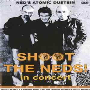 Ned's Atomic Dustbin - Shoot The Neds! Live In Concert