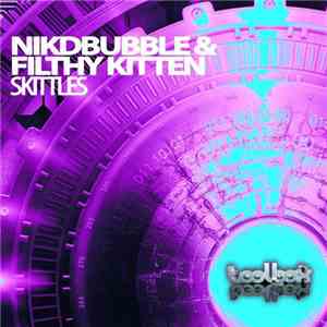 Nikkdbubble & Filthy Kitten - Skittles