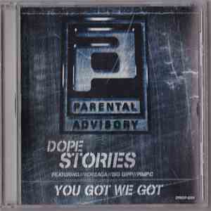 Parental Advisory - Dope Stories / You Got We Got