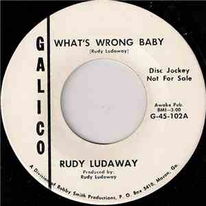 Rudy Ludaway - What's Wrong Baby / Trying To Make It Home