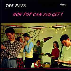The Bats  - How Pop Can You Get